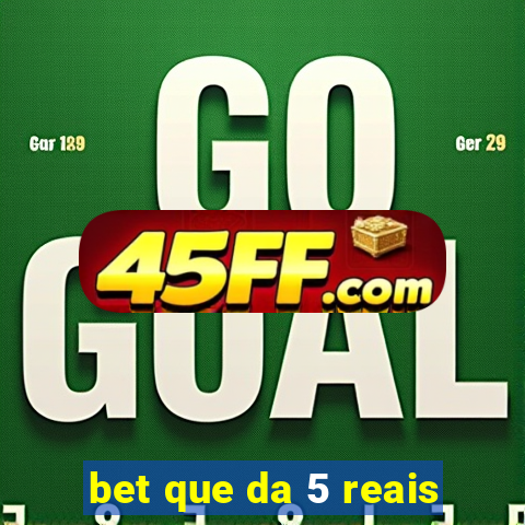 bet que da 5 reais